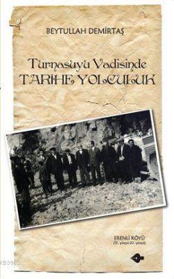 Turnasuyu Vadisinde Tarihe Yolculuk; Erenli Köyü - 15. Yüzyıl-20. Yüzyıl