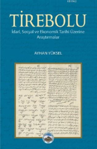 Tirebolu; İdari, Sosyal ve Ekonomik Tarihi Üzerine Araştırmalar