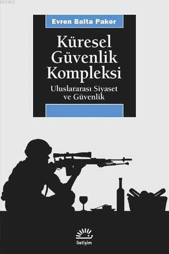 Küresel Güvenlik Kompleksi; Uluslararası Siyaset ve Güvenlik