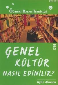 Genel Kültür Nasıl Edinilir; Öğrenci Başarı Teknikleri