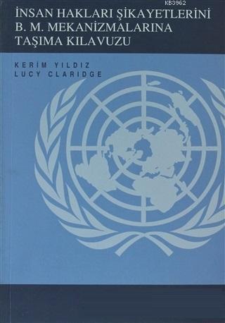 İnsan Hakları Şikayetlerini B.M. Mekanizmalarına Taşıma Kılavuzu; Kürt İnsan Hakları Projesi