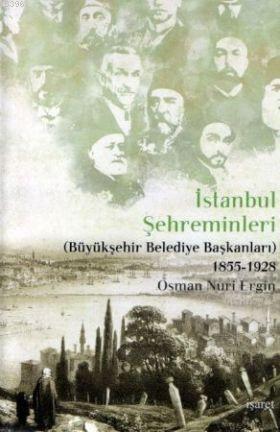 İstanbul Şehreminleri; (Büyükşehir Belediye Başkanları) 1855-1928