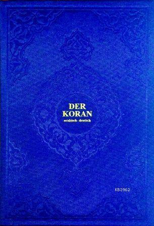 Der Koran; Kur'an-ı Kerîm ve Almanca Meali (hafız boy, ipek şamua kâğıt, ciltli)