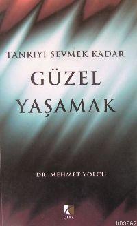 Tanrıyı Sevmek Kadar Güzel Yaşamak