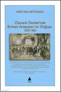 Osmanlı Devleti'nde Ermeni Anayasası'nın Doğuşu; 1839-1863