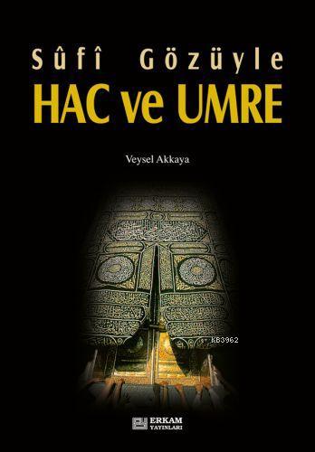 Sûfî Gözüyle Hac ve Umre