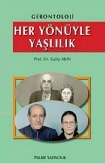 Her Yönüyle Yaşlılık; Gerontoloji