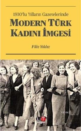 1930'lu Yılların Gazetelerinde Modern Türk Kadını İmgesi