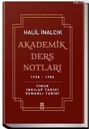 Akademik Ders Notları (Ciltli); Timur İnkılap Tarihi Osmanlı Tarihi