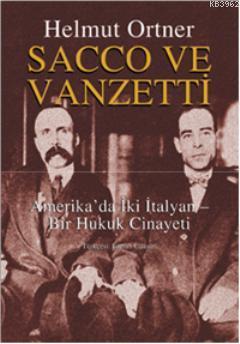 Sacco ve Vanzetti; Amerika'da İki İtalyan - Bir Hukuk Cinayeti