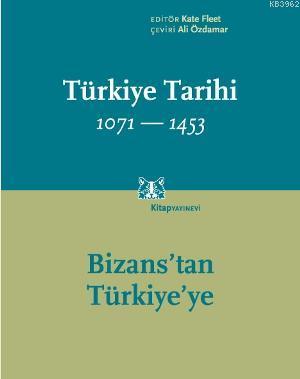 Türkiye Tarihi 1071-1453 (Cilt 1); Bizanstan Türkiyeye