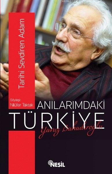 Anılarımdaki Türkiye - Söyleşi: Nilüfer Taktak; Tarihi Sevdiren Adam