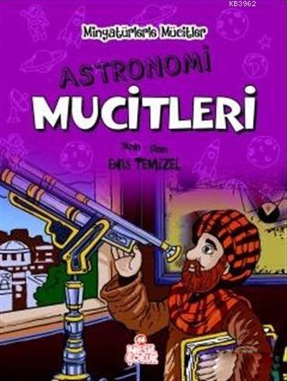 Astronomi Mucitleri - Minyatürlerle Mucitler