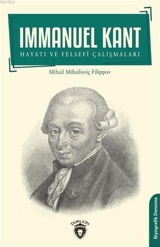 Immanuel Kant; Hayatı ve Felsefi Çalışmaları