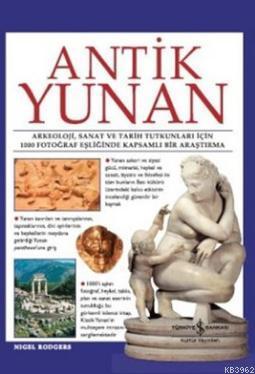 Antik Yunan (Ciltli); Arkeoloji, Sanat ve Tarih Tutkunları İçin 1000 Fotoğraf Eşliğinde Kapsamlı Bir Araştırma