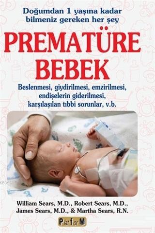 Prematüre Bebek; Doğumdan 1 Yaşına Kadar Bilmeniz Gereken Her Şey