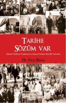 Tarihe Sözüm Var; Kıbrıslı Türklerin Toplumsal ve Siyasal Tarihine Kısa Bir Yolculuk