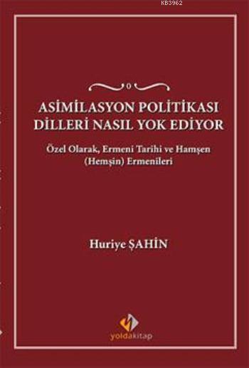 Asimilasyon Politikası Dilleri Nasıl Yok Ediyor?; Özel Olarak, Ermeni Tarihi ve Hamşen (Hemşin) Ermenileri