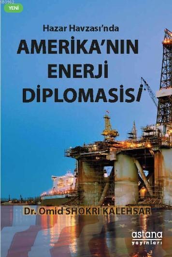 Hazar Havzasında Amerikanın Enerji Diplomasisi