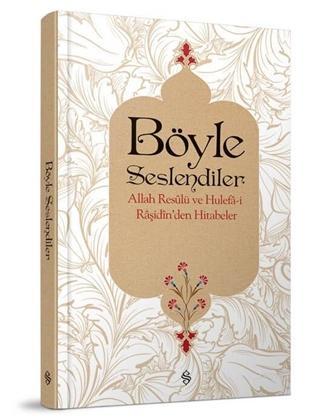 Böyle Seslendiler; Allah Resulü ve Hulefa-i Raşidin'den Hitabeler