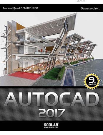 Autocad 2017; AutoCAD 2017 Uzmanından Öğrenilir!