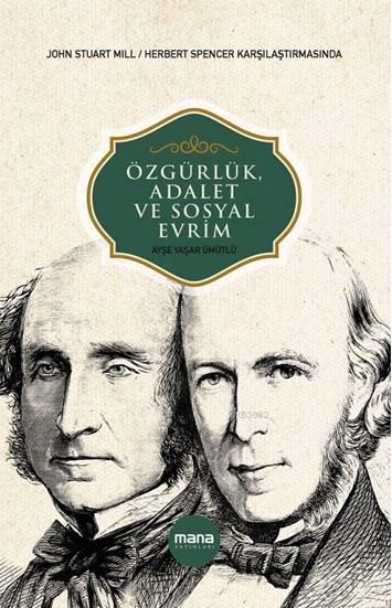 Özgürlük, Adalet ve Sosyal Evrim; John Stuart Mill / Herbert Spencer Karşılaştırmasında