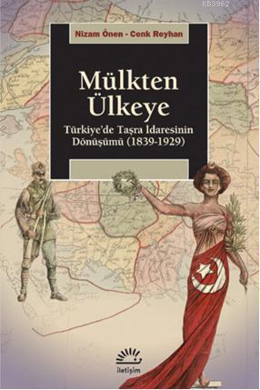 Mülkten Ülkeye; Türkiye'de Taşra İdaresinin Dönüşümü 1839-1929
