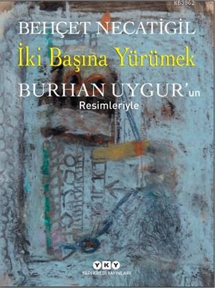 İki Başına Yürümek; Burhan Uygur'un Resimleriyle