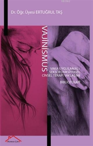 Vajinismus; Vaka Uygulamalı Seksofonksiyonel Cinsel Terapi Yaklaşımı Biblioterapi