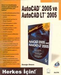 Autocad 2005 ve Autocad Lt 2005; Herkes İçin!