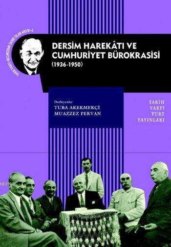 Dersim Harekâtı ve Cumhuriyet Bürokrasisi (1936-1950)