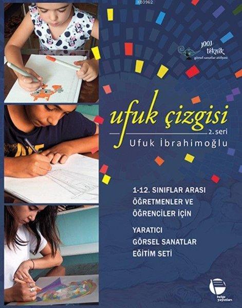 Ufuk Çizgisi 2. Seri; 1-12. Sınıflar Arası Öğretmenler ve Öğrenciler için Yaratıcı Görsel Sanatlar Eğitim Seti