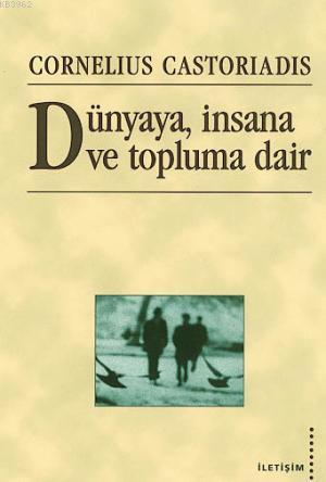 Dünyaya, İnsana ve Topluma Dair