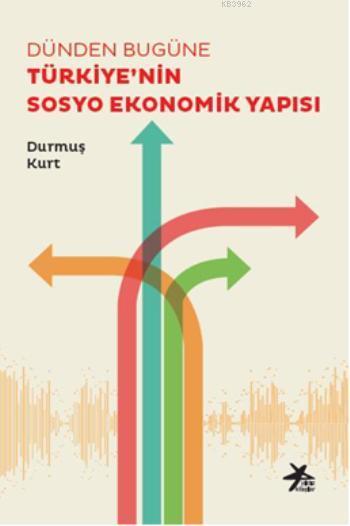 Dünden Bugüne Türkiye'nin Sosyo Ekonomik Yapısı