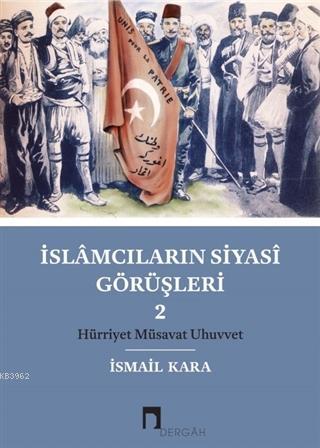 İslamcıların Siyasi Görüşleri 2; Hürriyet Müsavat Uhuvvet