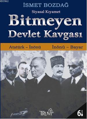 Bitmeyen Devlet Kavgası; Atatürk - İnönü / İnönü - Bayar