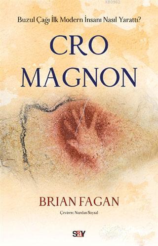 Cro Magnon; Buzul Çağı İlk Modern İnsanı Nasıl Yarattı?