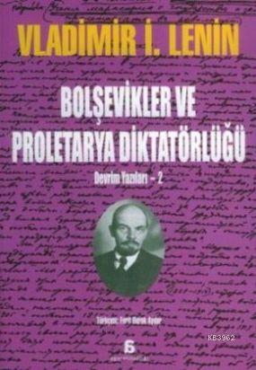 Bolşevikler ve Proletarya Diktatörlüğü; Devrim Yazıları - 2
