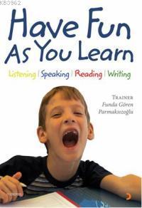 Have Fun As You Learn Listening, Speaking, Reading, Writing