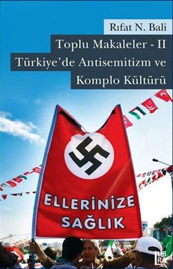 Toplu Makaleler - II Türkiye'de Antisemitizm ve Komplo Kültürü
