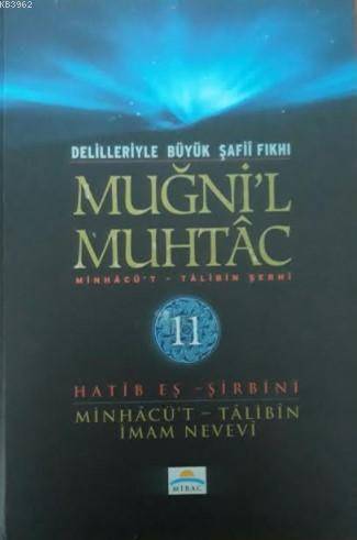 Muğni'l Muhtac  Minhacü't - Talibin Şerhi 11. Cilt; Delilleriyle Büyük Şafii Fıkhı