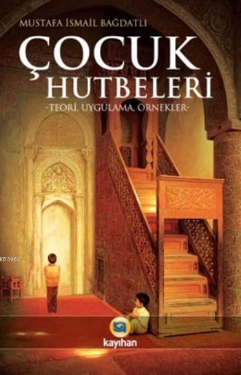 Çocuk Hutbeleri; Teori Uygulama  Örnekler