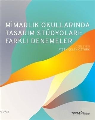 Mimarlık Okullarında Tasarım Stüdyoları: Farklı Denemeler