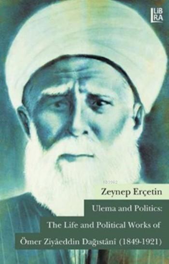 Ömer Ziyâeddin Dağıstânî (1849-1921); Ulema and Politics:  The Life and Political