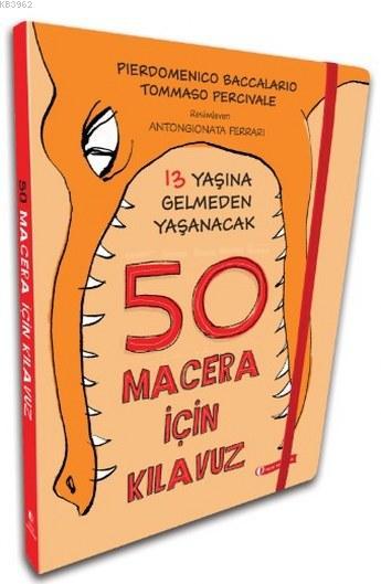 13 Yaşına Gelmeden Yaşanacak 50 Macera İçin Kılavuz