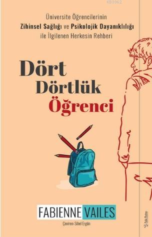 Dört Dörtlük Öğrenci; Üniversite Öğrencilerinin Zihinsel Sağlığı ve Psikolojik Dayanıklılığı ile İlgilenen Herkesin Rehber