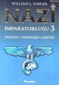Nazi İmparatorluğu 3; Doğuşu - Yükselişi - Çöküşü