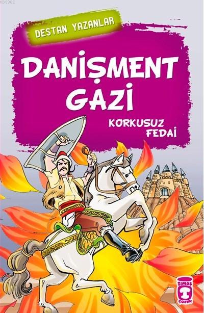 Danişment Gazi; Korkusuz Fedai