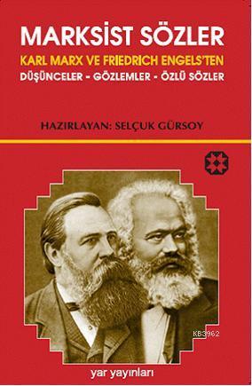 Marksist Sözler; Karl Marx ve Friedrich Engels'ten Düşünceler-Gözlemler-Özlü Sözler
