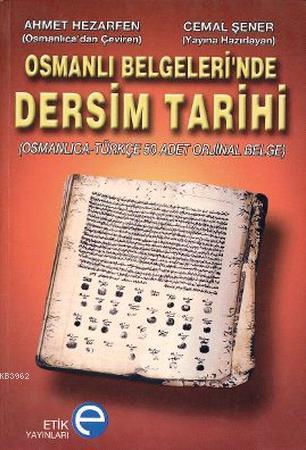 Osmanlı Belgeleri'nde Dersim Tarihi; Osmanlıca-Türkçe 50 Orjinal Belge